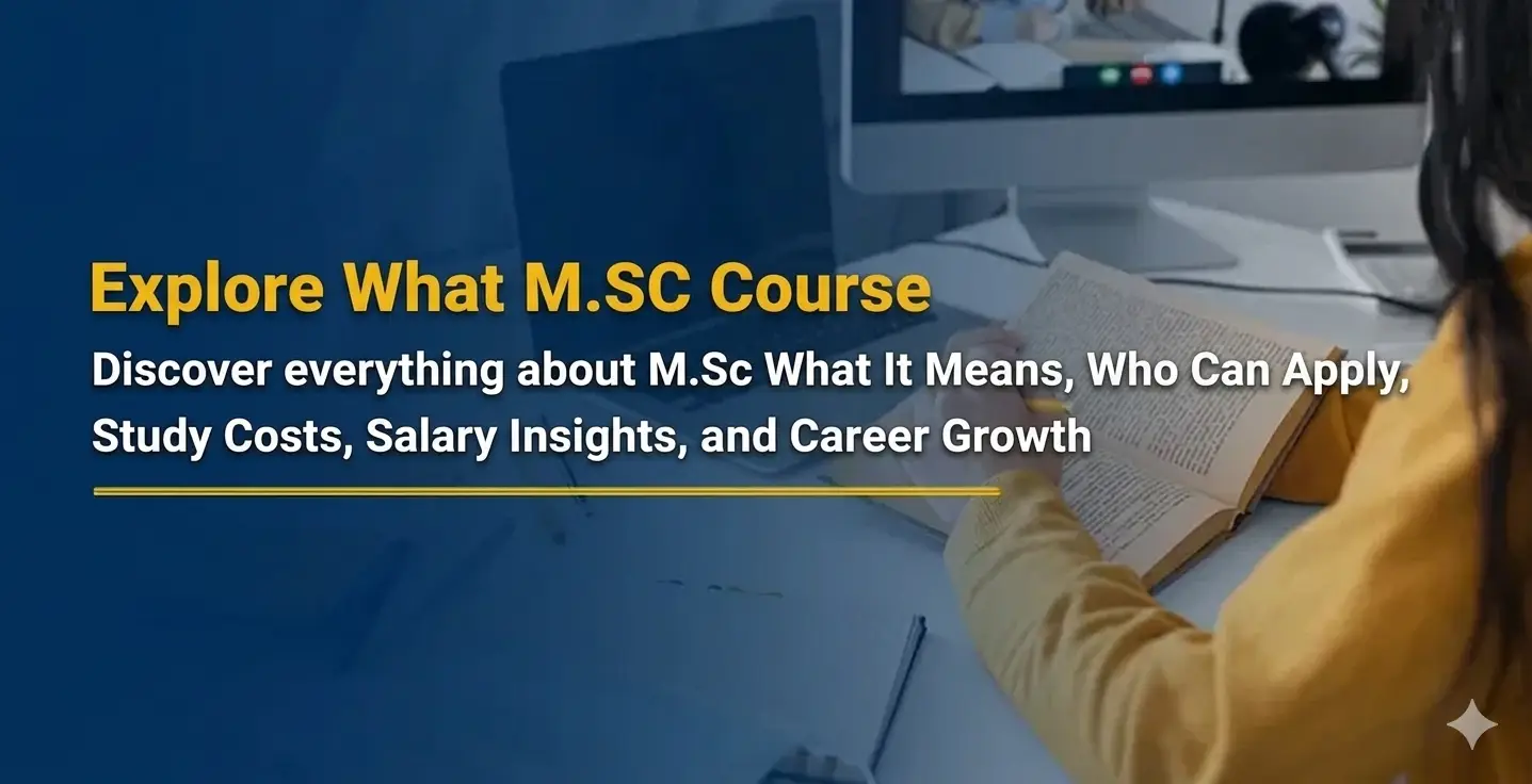 Blog hero image for What is M.Sc? Understanding M.Sc: What It Means, Who Can Apply, Study Costs, Salary Insights, and Career Growth